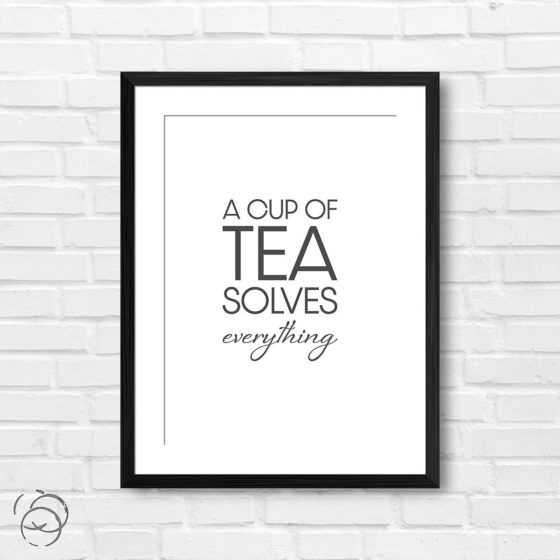 A Cup Of Tea Solves Everything Print