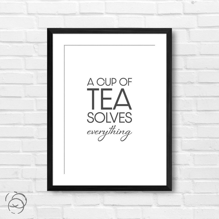 A Cup Of Tea Solves Everything Print