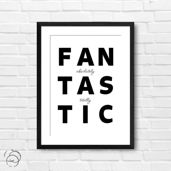 Absolutely Totally Fantastic Print