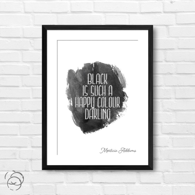 Addams Family Black Is Such A Happy Colour Darling Quote Morticia Addams Print