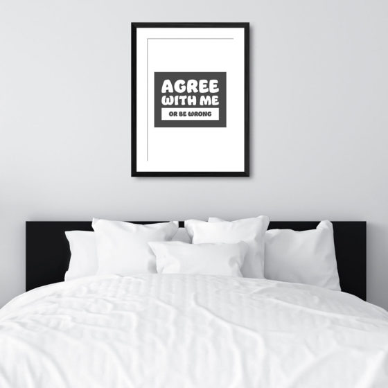 Agree With Me Or Be Wrong Print - Image 6