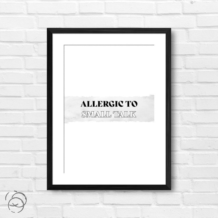 Allergic To Small Talk Print