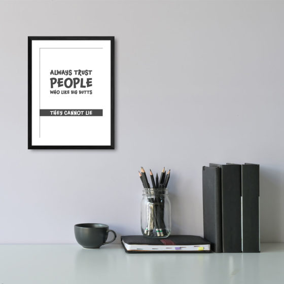 Always Trust People Who Like Big Butts They Cannot Lie Print - Image 2