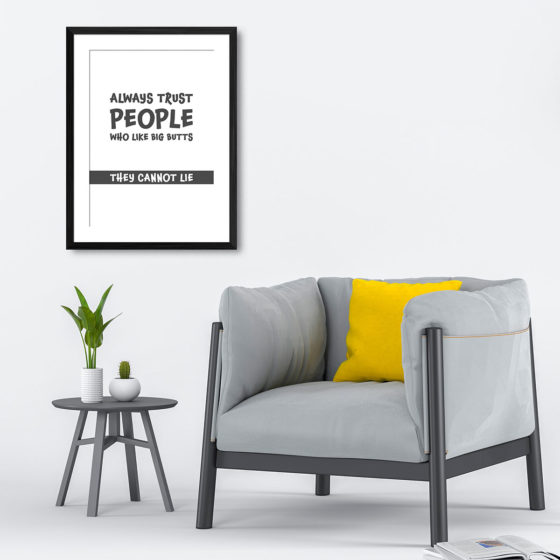 Always Trust People Who Like Big Butts They Cannot Lie Print - Image 4