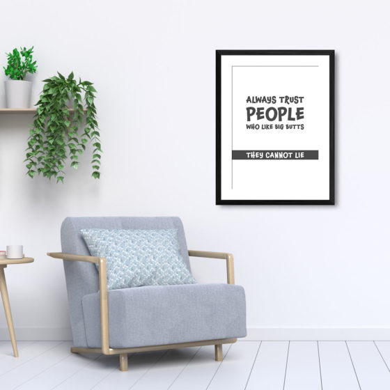 Always Trust People Who Like Big Butts They Cannot Lie Print - Image 5