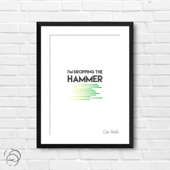 Days Of Thunder I'm Dropping The Hammer Quote Cole Trickle Print