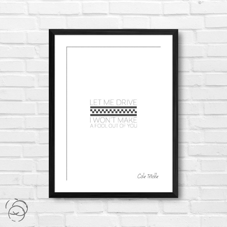 Days Of Thunder Let Me Drive Quote Cole Trickle Print