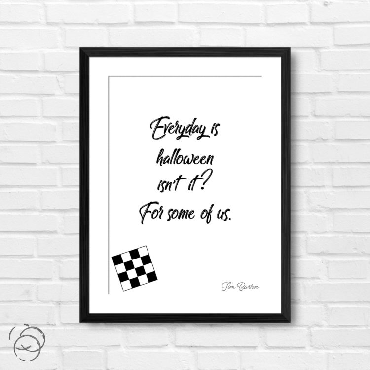 Everyday Is Halloween Isn't It Quote Tim Burton Print