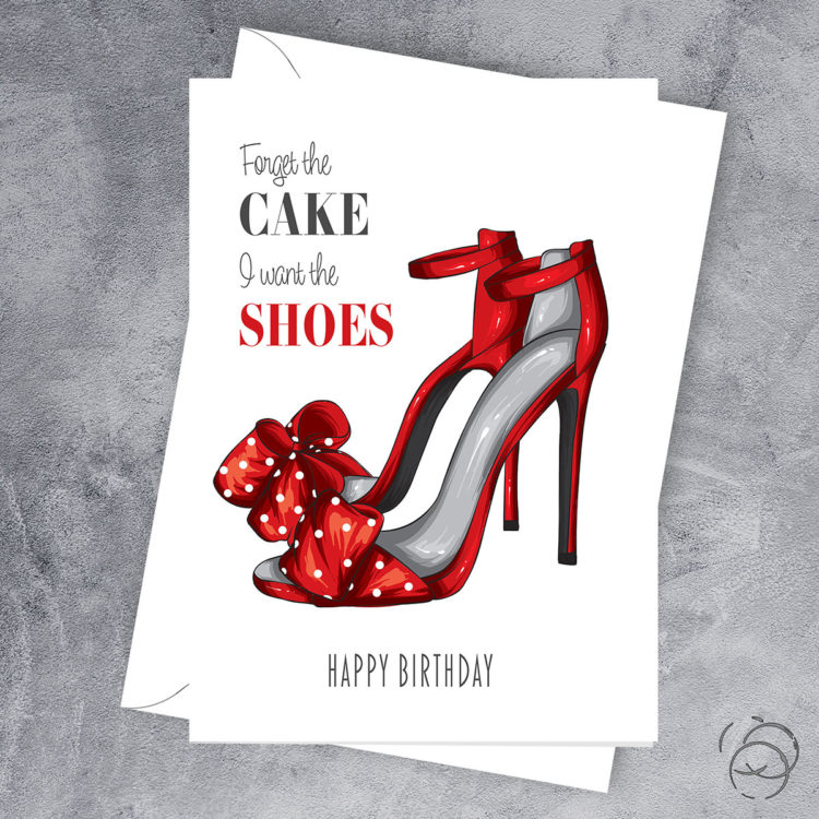 Forget The Cake I Want The Shoes Card