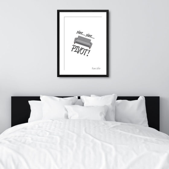 Friends Pivot Pivot Pivot Quote Ross Geller Print - Image 6