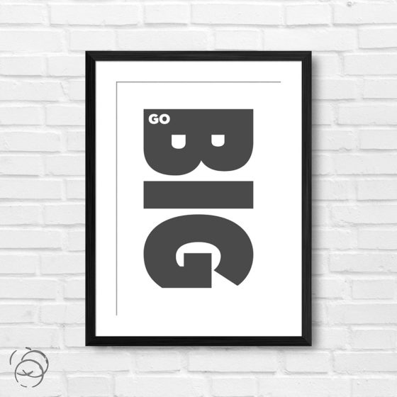 Go Big Print