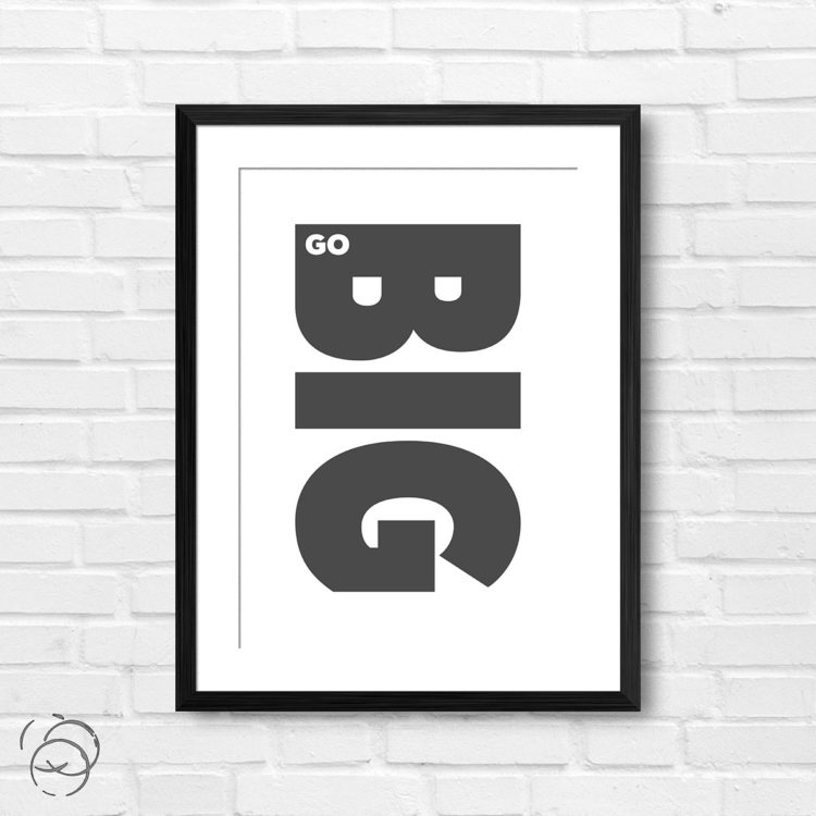 Go Big Print