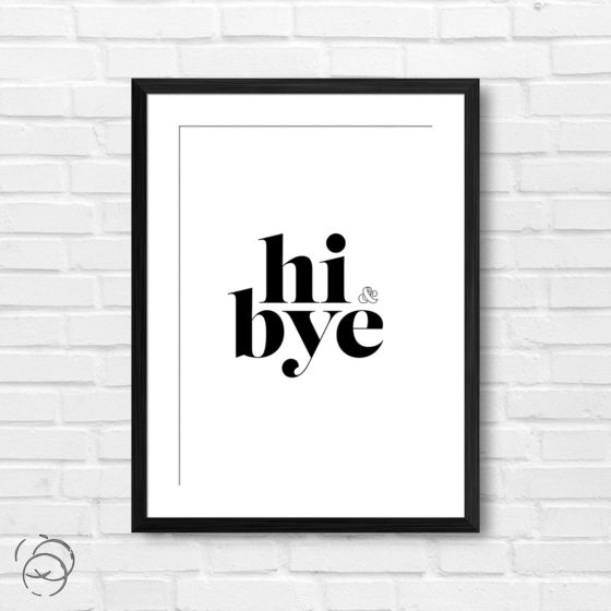 Hi And Bye Print
