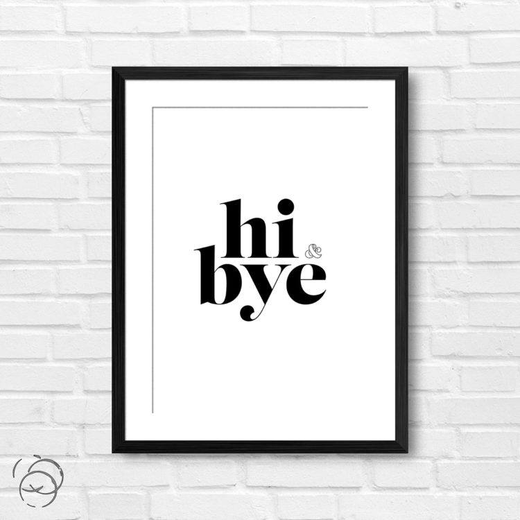 Hi And Bye Print