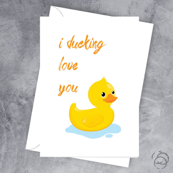 I Ducking Love You Card