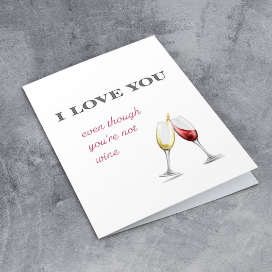 I Love You Even Though You're Not Wine Card - Image 2