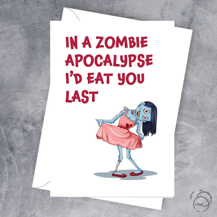 In A Zombie Apocalypse I'd Eat You Last Girl Card
