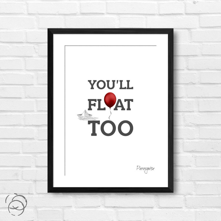 IT You'll Float Too Quote Pennywise Print