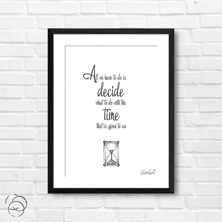 Lord Of The Rings All We Have To Do Is Quote Gandalf Print