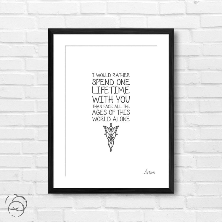 Lord Of The Rings I Would Rather Spend One Lifetime Quote Arwen Print
