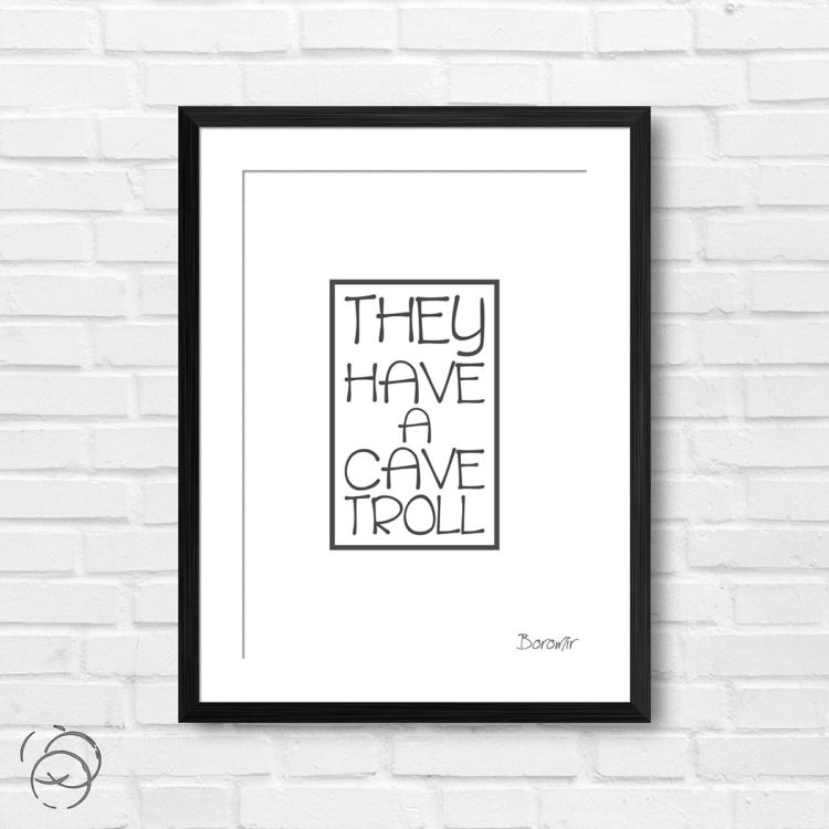 Lord Of The Rings They Have A Cave Troll Quote Boromir Print