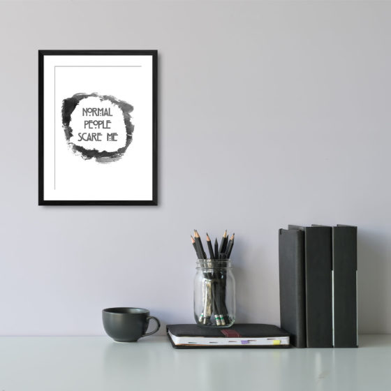 Normal People Scare Me Quote Print - Image 2