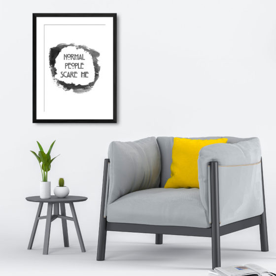 Normal People Scare Me Quote Print - Image 4