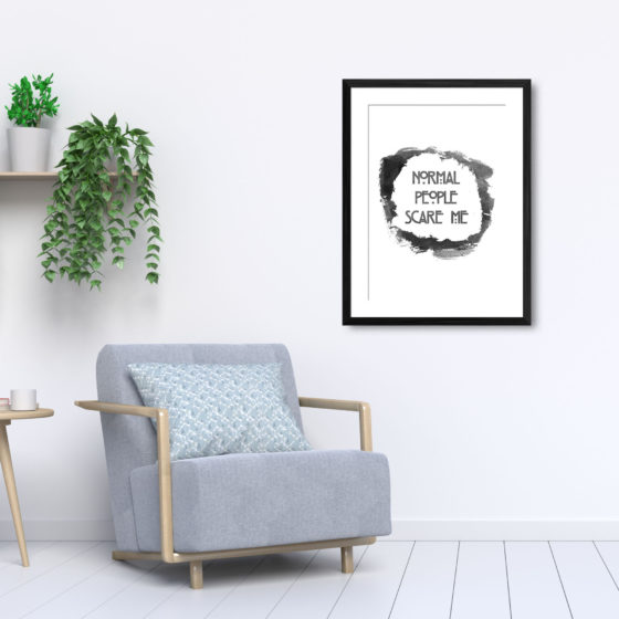 Normal People Scare Me Quote Print - Image 5