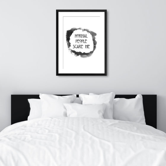 Normal People Scare Me Quote Print - Image 6