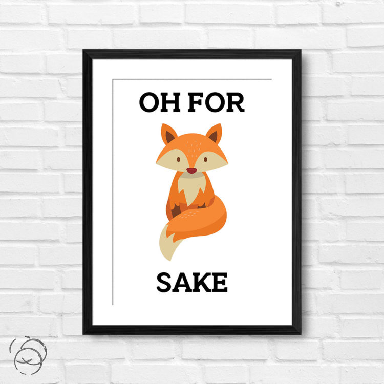 Oh For Fox Sake Print