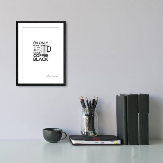 Star Trek I'm Only Going To Say This Once Coffee Black Quote Kathryn Janeway Print - Image 2