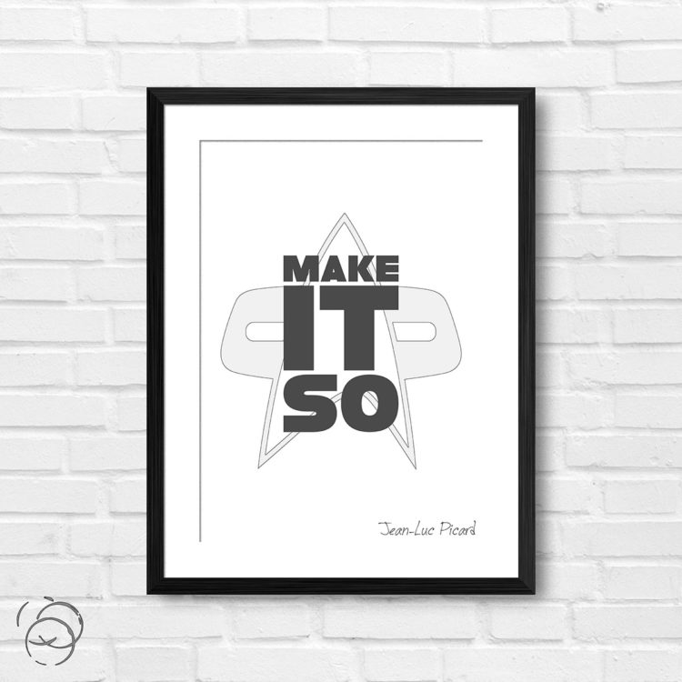 Star Trek Make It So Quote Jean Luc Picard Print