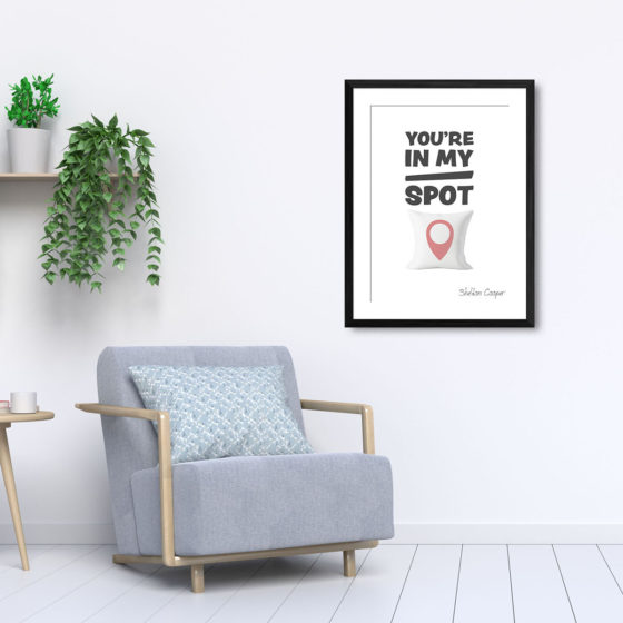 The Big Bang Theory You're In My Spot Quote Sheldon Cooper Print - Image 5