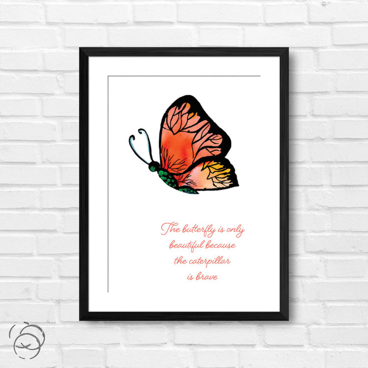 The Butterfly Is Only Beautiful Quote Print