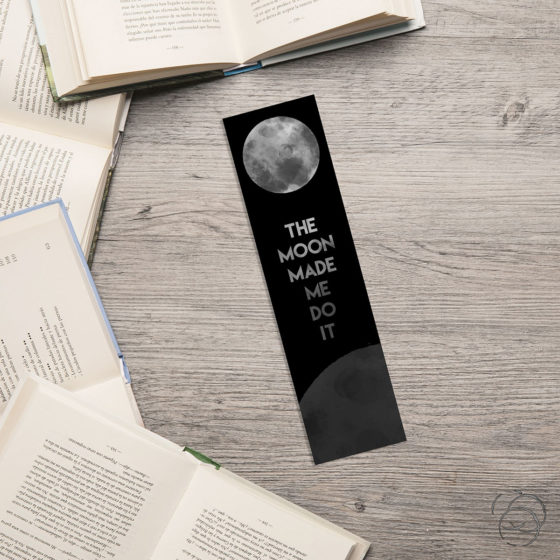 The Moon Made Me Do It Bookmark
