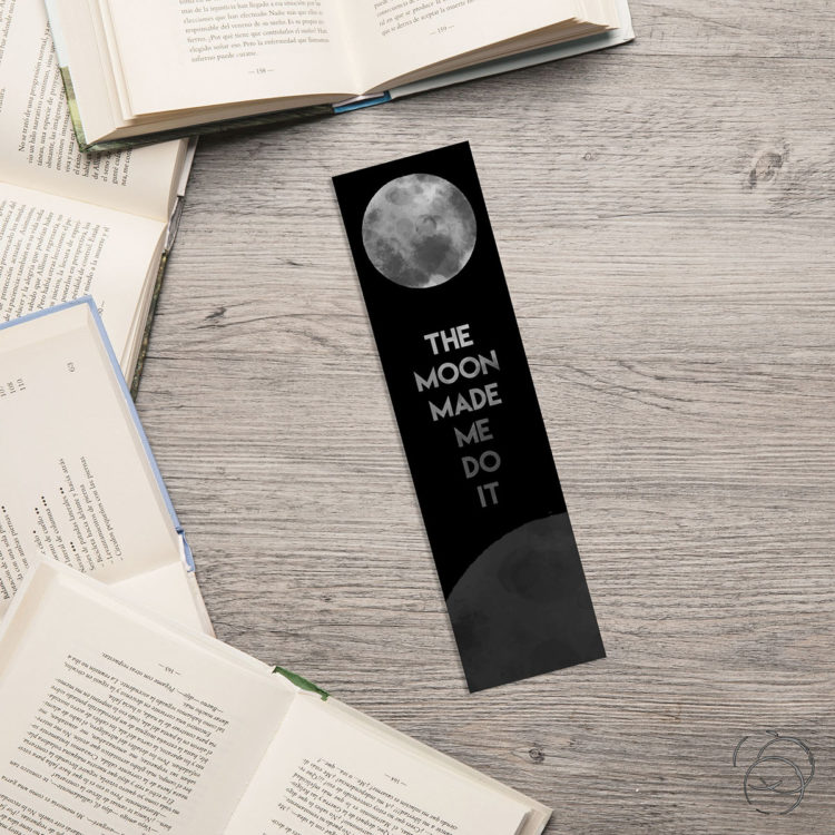 The Moon Made Me Do It Bookmark