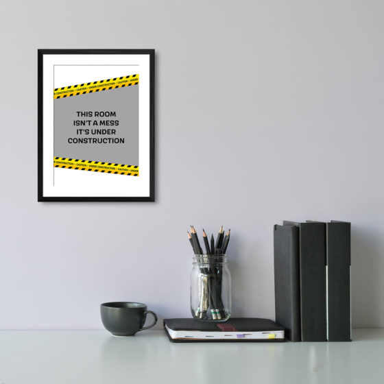 This Room Isn't A Mess It's Under Construction Print - Image 2
