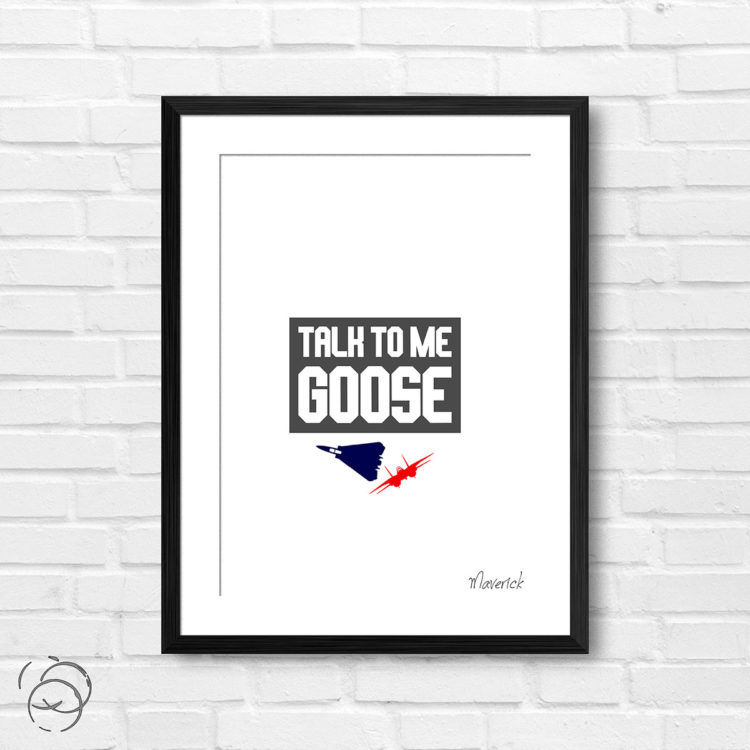 Top Gun Talk To Me Goose Quote Maverick Print