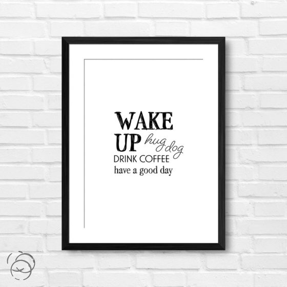 Wake Up Hug Dog Drink Coffee Print