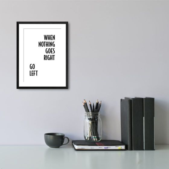 When Nothing Goes Right Go Left Print - Image 2