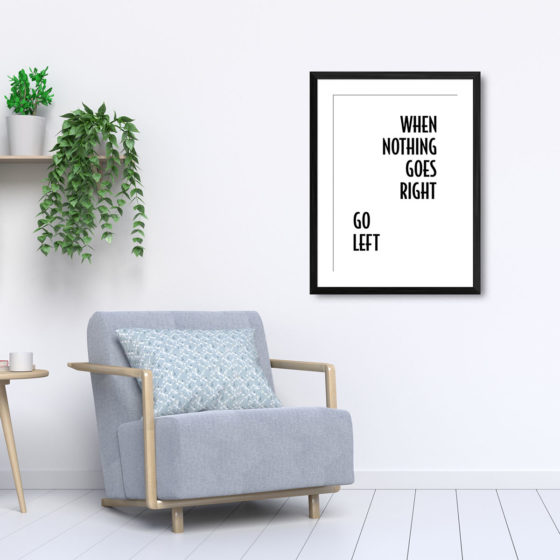 When Nothing Goes Right Go Left Print - Image 5