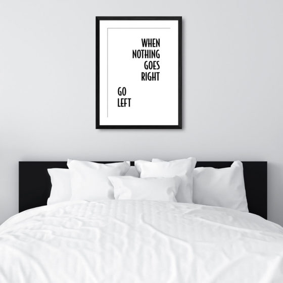 When Nothing Goes Right Go Left Print - Image 6