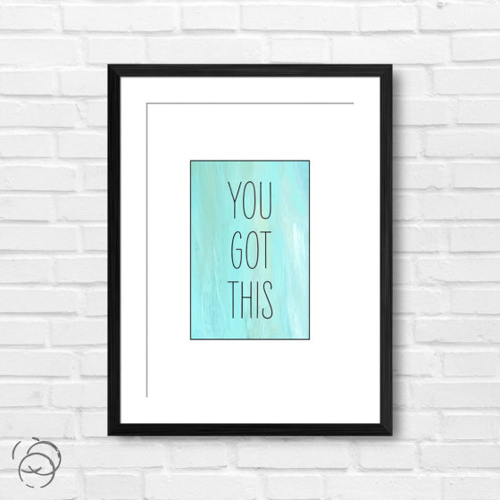 You Got This Print